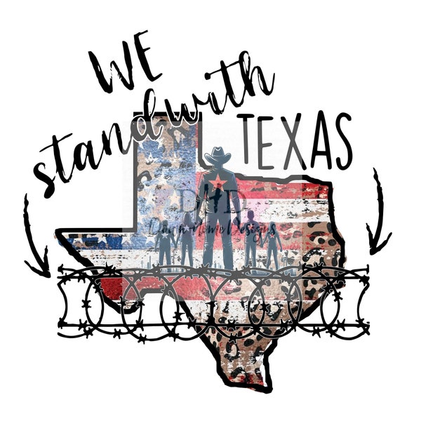 We Stand with Texas, Support Texas, Border Control Png File, Sublimation, dtf, Screenprint Image ***DIGITAL DOWNLOAD ONLY***