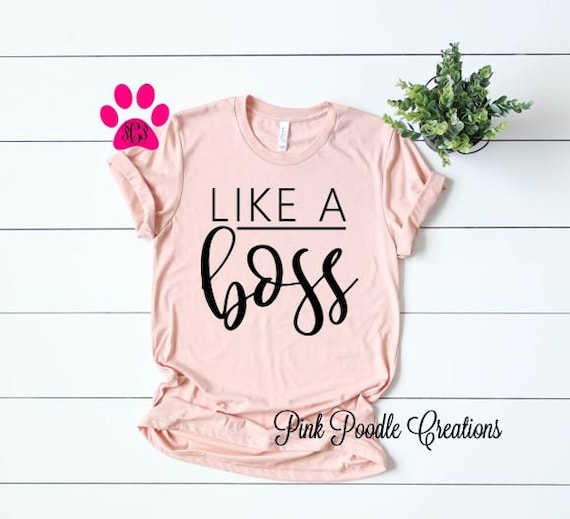 Like a Boss Shirt, Like a Boss, Womens Shirt, Funny Shirt, Cute
