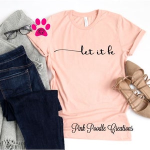 Let It Be T-Shirt: Inspirational Women's Cotton Tee
