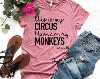 Circus Mom Shirt, Mom Shirt, Funny Mom Shirt, Cute Mom Shirt, Monkey Mom, Mom Gift, Moms, Mom Tops, Unisex Top, Mothers Gifts, Mama Gift