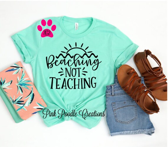 Beaching Not Teaching Tshirt Teachers Gift Beaching Not Teaching Tshirt Teachers Gift