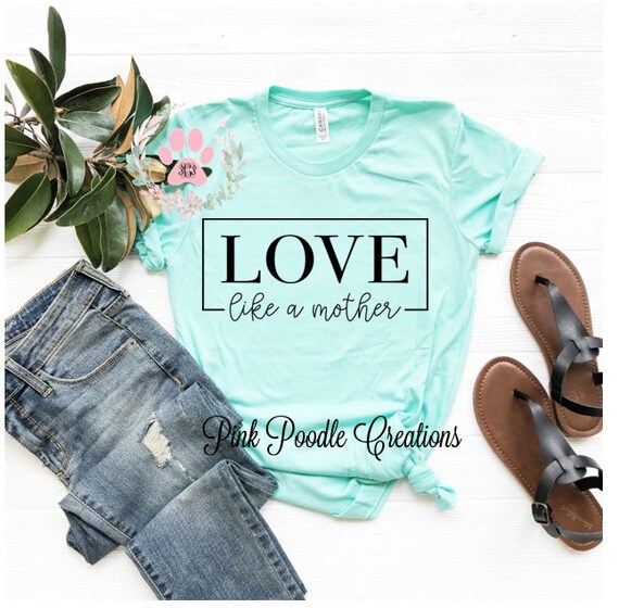 Love Like a Mother Mom Tshirt Mom Shirt 