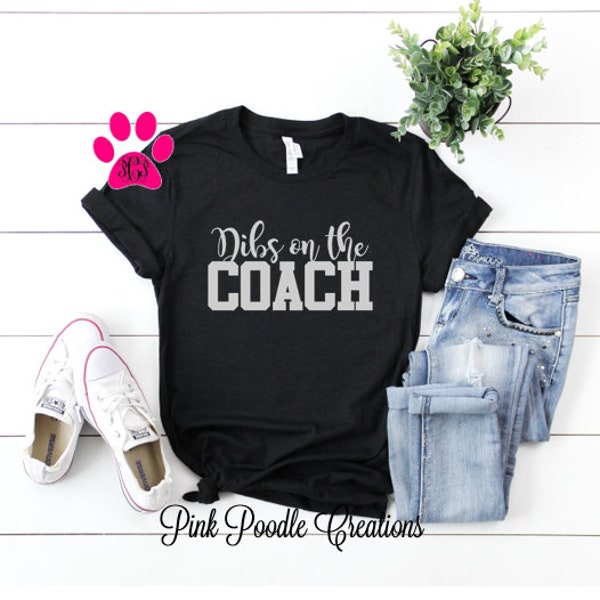 Dibs on Coach, Coach Wife, Coach Girlfriend, Coach Fiance, Coach Shirt, Sports Shirt, Womens Tshirt, Dibs Shirt, Womens Top, Sports Fan, Top
