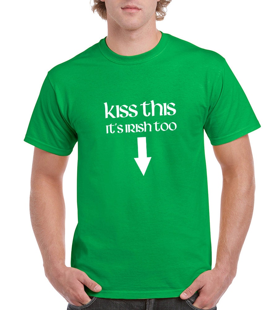 Kiss This It's Irish Too Rude Crude St.patricks Day Funny Etsy