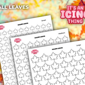 May include: Three printable sheets of autumn leaves in various sizes. The sheets are labelled "Small", "Medium", and "Large" and feature outlines of maple leaves. The text "It's an Icing Thing" appears in pink and white letters on each sheet.