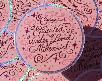 Over-Educated, Under-Loved Millennial Sticker - Hand Drawn Sparkly Pink Glitter - Whimsical Illustration By a Human Funny Gifts for Women