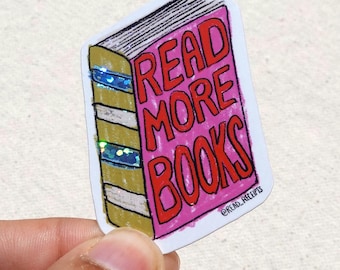 Read More Books Glitter Sticker Made By a HUMAN ARTIST! Cute Illustrated Bookish Reader Decal Gift for Readers and Literary Book Lovers