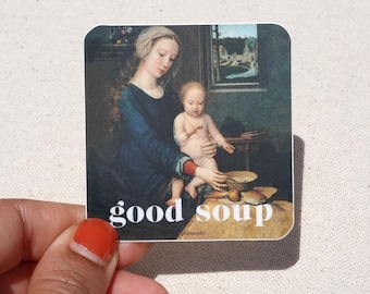 Good Soup Meme Sticker - Renaissance Madonna and Child Soup Decal - Art History Meme, Funny Fine Art Laptop Sticker, Send Moods Jesus Meme