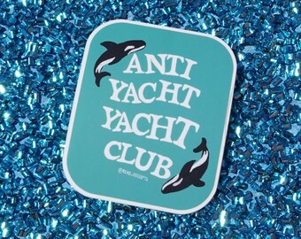 Anti Yacht Club Orca Sticker - Funny Eat the Rich Killer Orca Whale Decal - Socialist Humor - Orca Uprising Sinks Ships