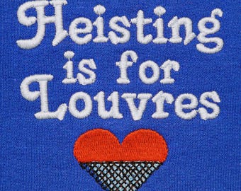 Trui Louvre Parijs kunstroof - overval is voor Louvres Funny Meme Museum Art Crime stelen kroonjuwelen cadeau voor kunstliefhebbers True Crime