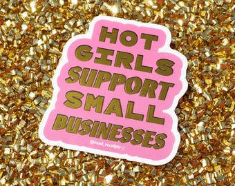 Adesivo "Hot Girls Support Small Businesses" - Oro in rilievo - Adesivo "Shop Small" - Disegnato da un artista - Happy Crafty Gifts