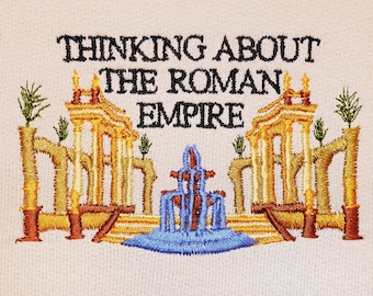 Thinking About the Roman Empire Embroidered Sweatshirt - Funny Internet Meme Trend Gift for Men Boyfriend Brother Dad Ancient Italy History