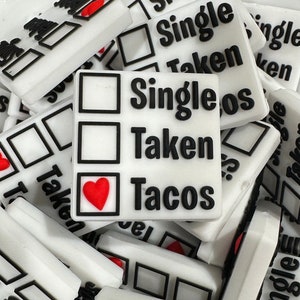 978 Single, Taken, Tacos Silicone Focal Bead