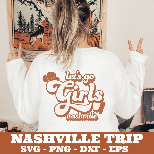 Lets Go Girls Svg, Nashville Trip Svg, Nashville Bachelorette Svg, Let's Get Nashty Svg, Smashed in Nash Svg, Nash Bash Svg, Nashville Shirt