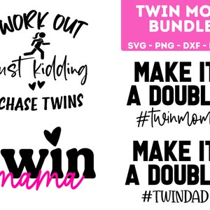 May include: A digital download bundle of SVG, PNG, DXF, and EPS files for a twin mom or dad. The design features the text "Make it a double" with the hashtags "#twinmom" and "#twindad". There is also a design that says "I work out just kidding I chase twins" with a running woman icon and the text "twin mama" with a heart.