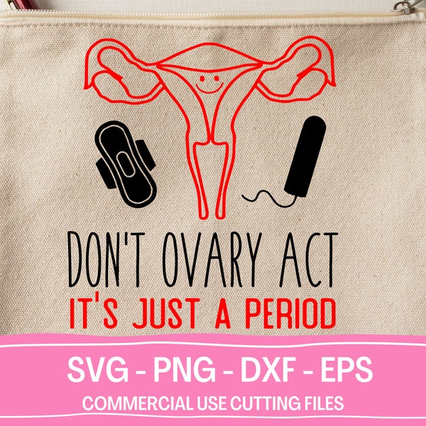 Don't Ovary Act It's Just A Period Svg, First Period Kit for Tween Png, My First Period Tracker, Tampon Svg, Feminine Hygiene Png