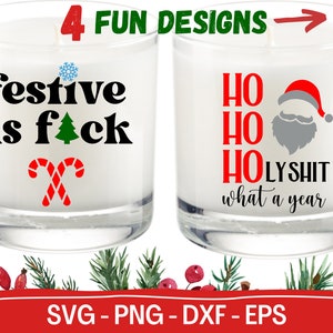 May include: Four candle designs with festive Christmas themes. The first candle says "festive as f*ck" with a red candy cane and a green Christmas tree. The second candle says "Ho Ho Holy Shit what a year" with a Santa Claus graphic.