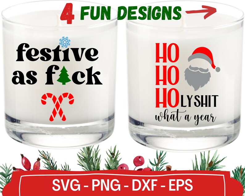 May include: Four candle designs with festive Christmas themes. The first candle says "festive as f*ck" with a red candy cane and a green Christmas tree. The second candle says "Ho Ho Holy Shit what a year" with a Santa Claus graphic.