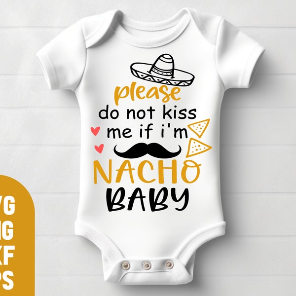 Do Not Kiss Me If I'm Nacho Baby Svg, No Kisses for Baby, Nacho Average Baby Svg, Germs Svg, New Baby Svg Bundle, Mexican Baby Shower Svg