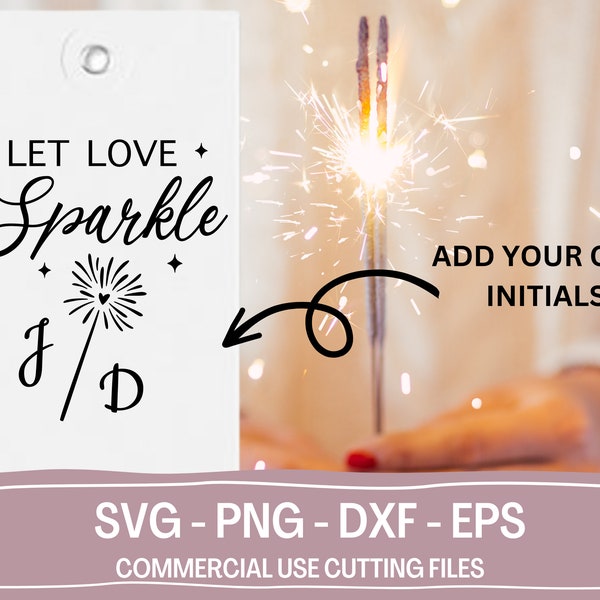 Let Love Sparkle Tags Png, Sparklers For Wedding Sign Svg, Let The Sparks Fly Sign, Sparklers Wedding Send Off