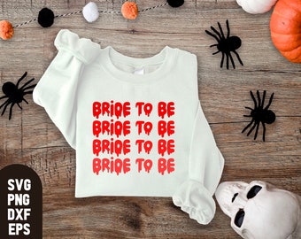 May include: White sweatshirt with the text "Bride to Be" repeated four times in red dripping letters. The text is centered on the sweatshirt.