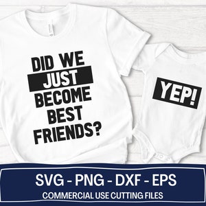 Did We Just Become Best Friends Yep Svg, Matching Daddy Baby Shirts, New Dad Svg, Father Baby Shirts, Promoted To Daddy 2023, Daddy and Me