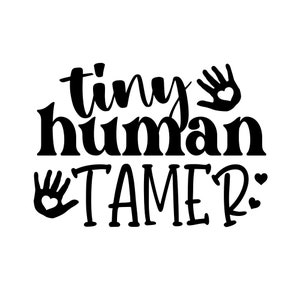 Tiny Human Tamer SVG, I Speak Toddler SVG, Teacher Appreciation Day SVG