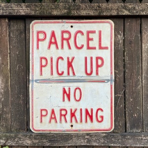 Vintage Sign No Parking Sign PARCEL PICK UP Sign Wall Decor Wall Hanger Large Sign Embossed Heavy Metal sign Industrial Decor Bar Room Pub