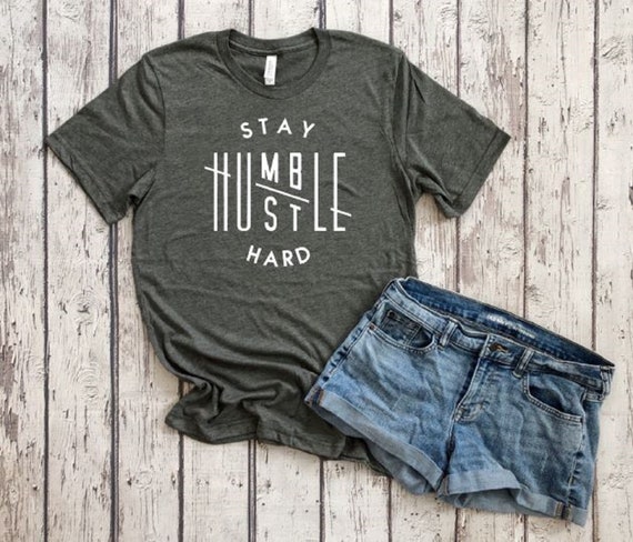 Stay Humble Hustle Hard shirt Hard Worker Fun shirt | Etsy