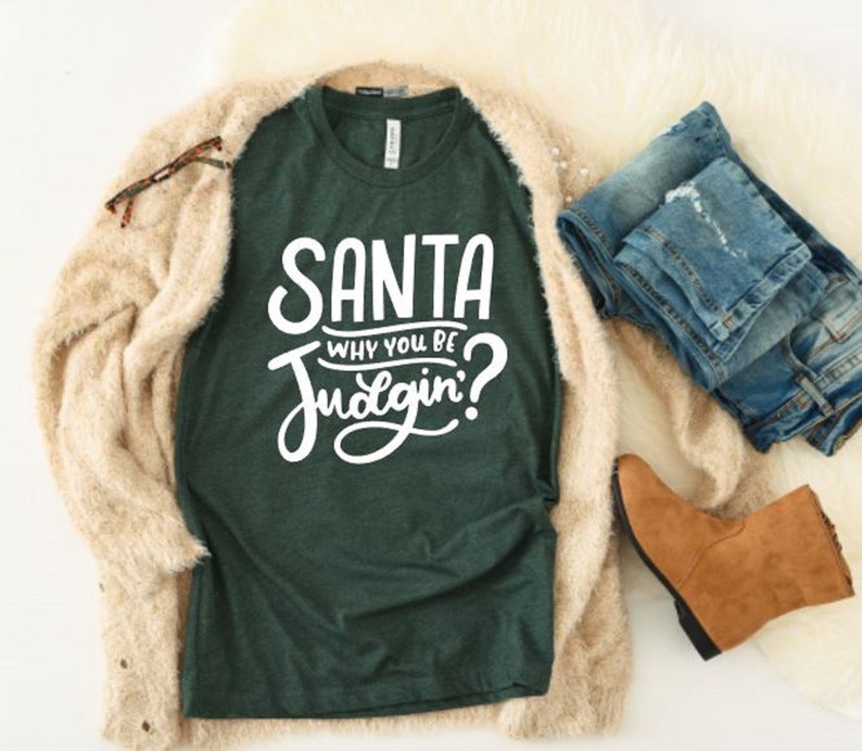 Funny Santa shirt Comfy Christmas t-shirt Funny Christmas shirt Unisex Shirt Santa Why You Be Judgin? shirt Christmas shirt