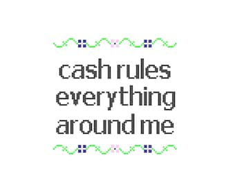 Cash Rules Everything Around Me - CROSS STITCH - Kits and Pillows - 8" x 10" - Embroidery - Needlepoint - DIY