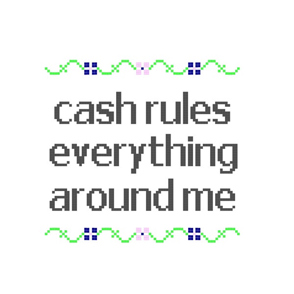 Cash Rules Everything Around Me - CROSS STITCH - Kits and Pillows - 8" x 10" - Embroidery - Needlepoint - DIY