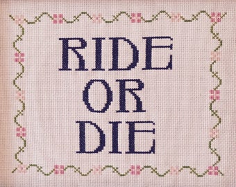 Ride Or Die - CROSS STITCH - Kits and Pillows - 8" x 10" - Embroidery - Needlepoint - DIY