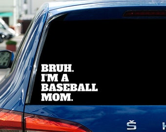 Funny Bruh I'm A Baseball Mom Car Decal - Cute Funny Decal for Mom for Van SUV decal Mother’s Day gift