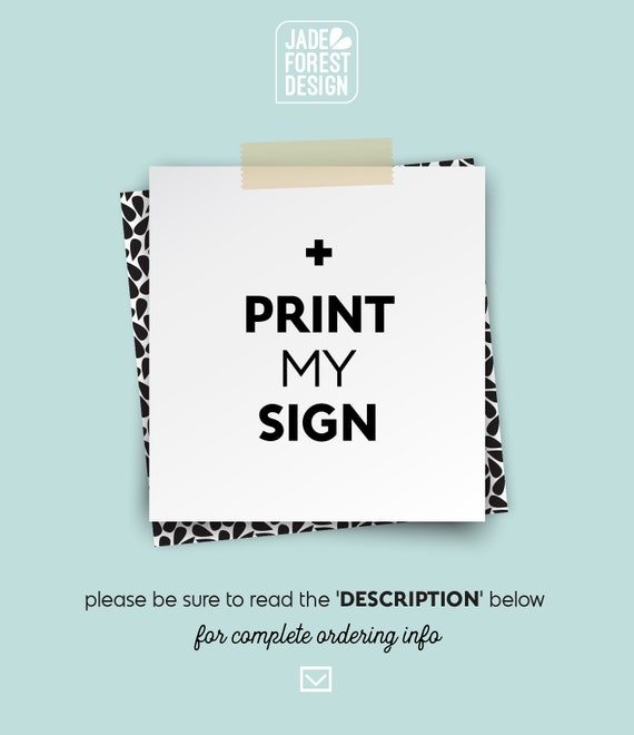 PRINT MY SIGN • • • on Paper or Canvas