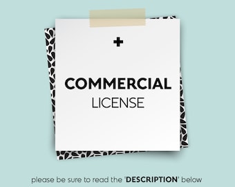 Add a COMMERCIAL LICENSE to your order • • • {Upgrade to be purchased in addition to your order}
