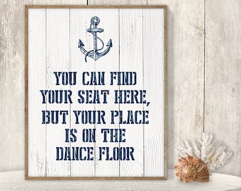 You Can Find Your Seat Here, But Your Place Is On The Dance Floor // Seating Chart Sign DIY // Nautical Printable PDF ▷ Instant Download