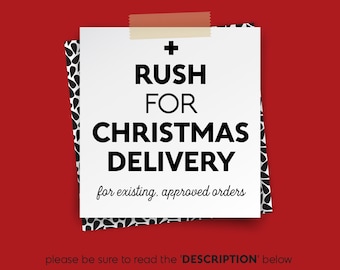 RUSH SHIPPING for delivery by Christmas • upgrade by 12.17