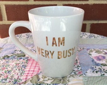 I Am Very Busy Coffee Mug