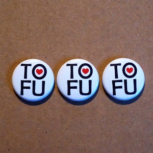 I Love TOFU Buttons Pinbacks 1&quot;