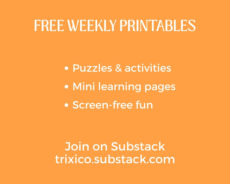May include: An orange background with white text promoting "FREE WEEKLY PRINTABLES." The text lists "Puzzles & activities," "Mini learning pages," and "Screen-free fun." It also includes a call to action to "Join on Substack" with a provided URL.