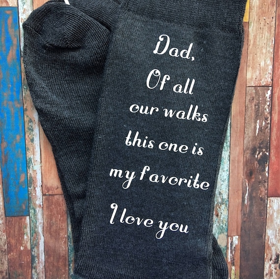 Father of the Bride Socks: "Of All Our Walks, My Favorite"