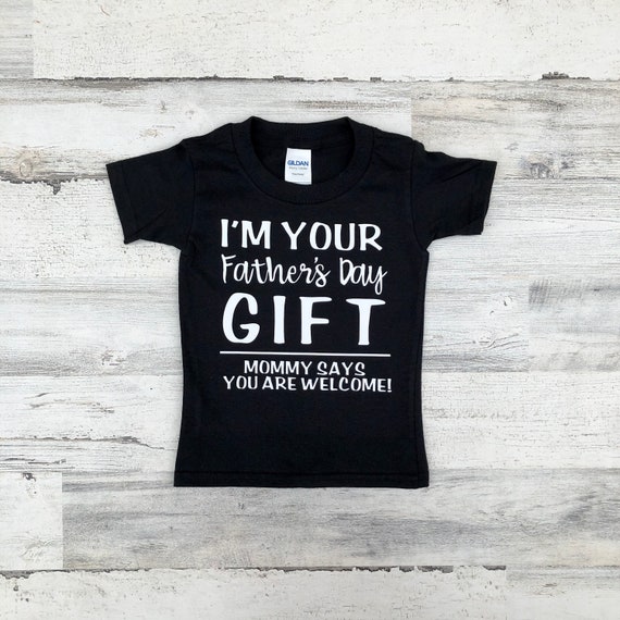 im your fathers day gift shirt