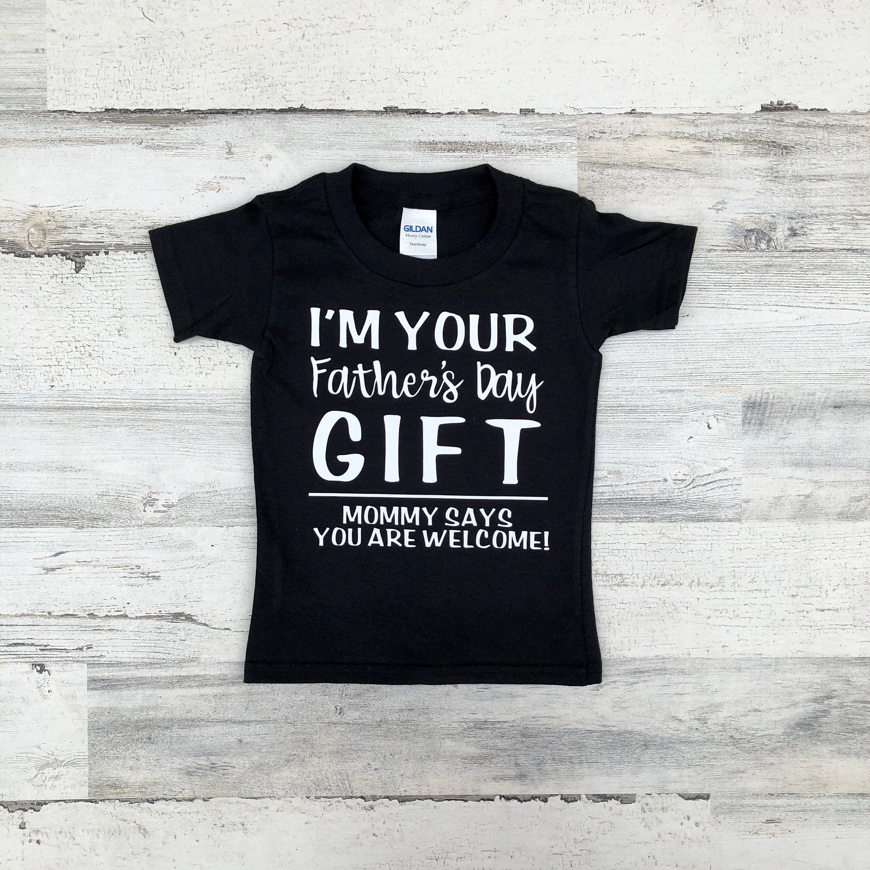 Father's Day Shirt - Im your Father's Day gift Mom says your welcome
