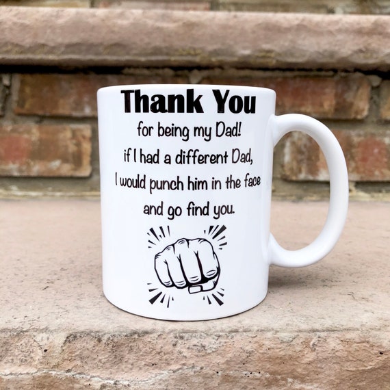 Funny Fathers Day Mug - Thank you for being my Dad Mug - Dad gift - Father's Day Mug - Dad Humor