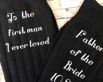 Customizable- To The First Man I Ever Loved - Dad Of All Our Walks This One is My Favorite Socks for the Wedding Day - Father of the Bride S