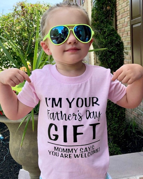 Father's Day Shirt - Im your Father's Day gift Mom says your welcome - Funny Father's Day gift - funny shirt for kids