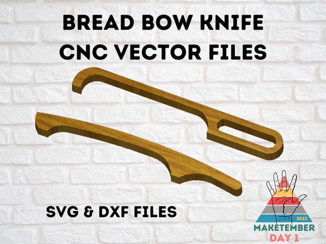 Maketember Day 1 / Bread Bow Knife Vector Files / SVG DXF / CNC Files Maketember Day 1 / Bread Bow Knife Vector Files / SVG DXF / CNC Files
