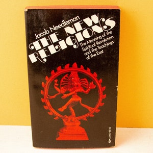 Die neuen Religionen: Bedeutung der spirituellen Revolution und der Lehren des Ostens (Jacob Needleman, 1974)