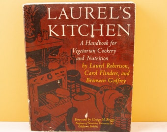 Laurel's Kitchen: A Handbook for Vegetarian Cookery and Nutrition ( Laurel Robertson ) 70s Vegetarian Hippie Cookbook